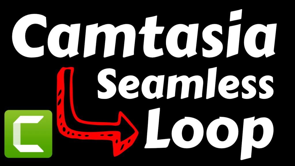 Creating A Seamless Video In Camtasia